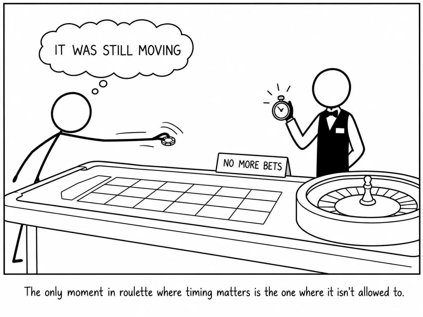 El único momento de la ruleta en que importa el tiempo es justo aquel en el que no está permitido.